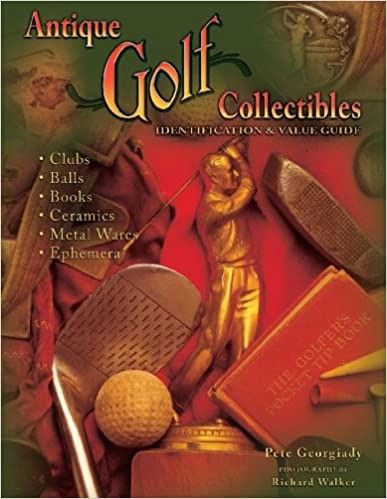 Antique Golf Collectibles Identification & Value Guide by Peter Georgiady